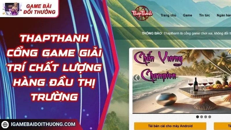 THAPTHANH Cổng Game Giải Trí Chất Lượng Hàng Đầu Thị Trường